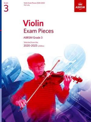 Violin Exam Pieces 2020-2023, ABRSM Grade 3, Part: Selected from the 2020-2023 syllabus de ABRSM