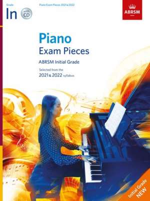 Piano Exam Pieces 2021 & 2022, ABRSM Initial Grade, with CD: 2021 & 2022 syllabus de ABRSM