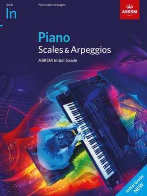 Piano Scales & Arpeggios, ABRSM Initial Grade: from 2021 de ABRSM