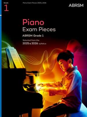 Piano Exam Pieces 2025 & 2026, ABRSM Grade 1: Selected from the 2025 & 2026 syllabus de ABRSM