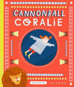 Cannonball Coralie and the Lion de Grace Easton