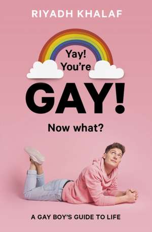 Yay! You're Gay! Now What? de Riyadh Khalaf