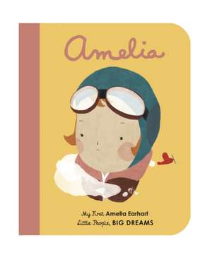 Little People, Big Dreams: Amelia Earhart de Maria Isabel Sanchez Vegara