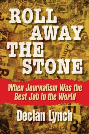 Roll Away the Stone de Declan Lynch