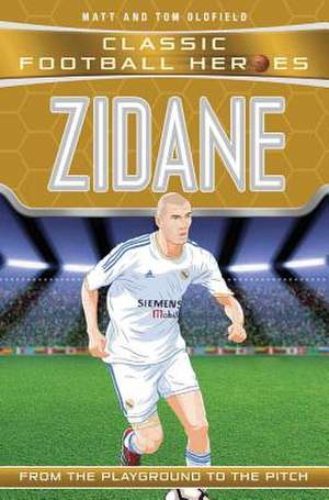 Zidane (Classic Football Heroes) - Collect Them All! de Tom Oldfield