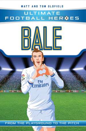 Bale (Ultimate Football Heroes - the No. 1 football series) de Matt & Tom Oldfield