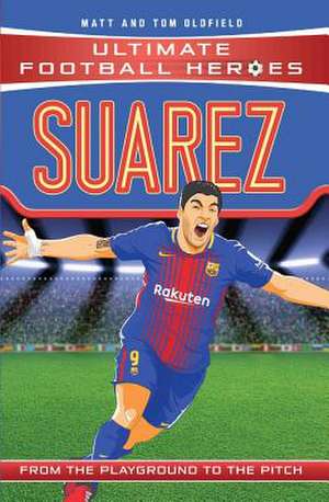 Suarez (Ultimate Football Heroes - the No. 1 football series) de Matt & Tom Oldfield