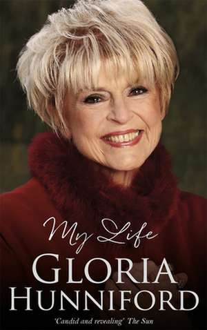 Gloria Hunniford: My Life - The Autobiography de Gloria Hunniford