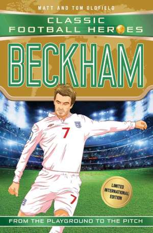 Beckham (Classic Football Heroes - Limited International Edition) de Matt & Tom Oldfield