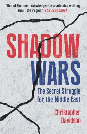 Shadow Wars: The Secret Struggle for the Middle East de Christopher Davidson