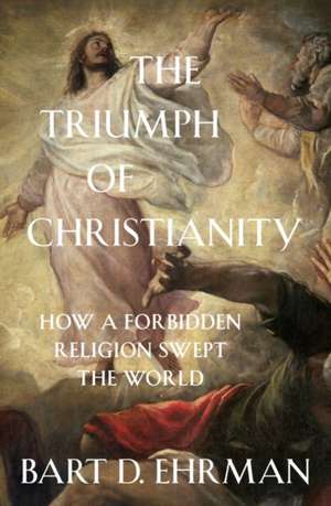 Ehrman, B: The Triumph of Christianity de Bart D. Ehrman