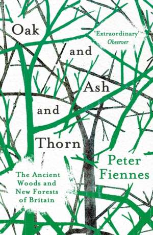 Oak and Ash and Thorn de Peter Fiennes