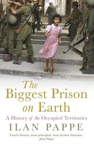 The Biggest Prison on Earth de Ilan Pappe