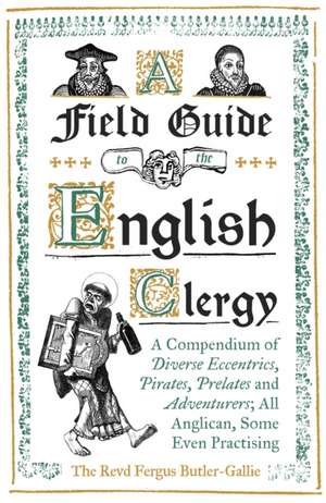 A Field Guide to the English Clergy de Butler-Gallie, Fergus