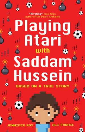 Playing Atari with Saddam Hussein de Jennifer Roy