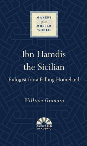 Ibn Hamdis the Sicilian de William Granara