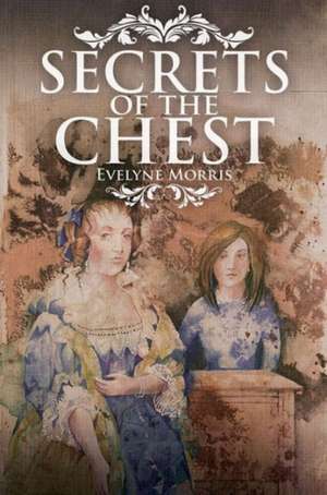 Secrets of the Chest de Evelyne Morris