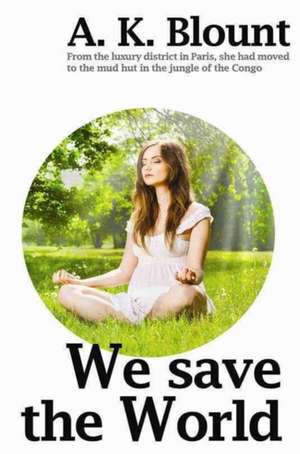 We Save the World de A. K. Blount
