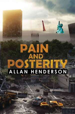 Pain and Posterity de Allan Henderson