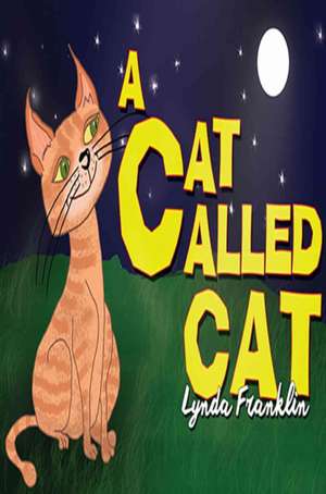 A Cat Called Cat de Lynda Franklin