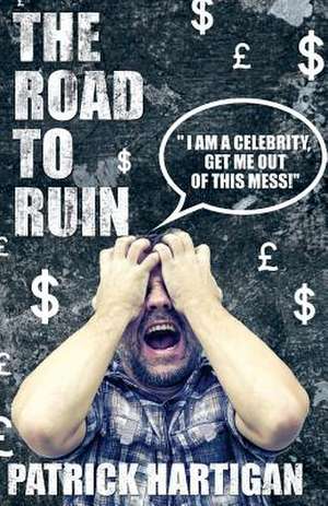 The Road to Ruin de Patrick Hartigan