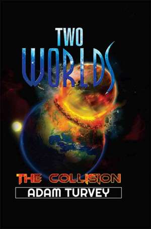 Two Worlds - The Collision de Adam Turvey