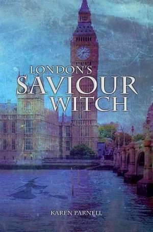 London's Saviour Witch de Karen D. Parnell