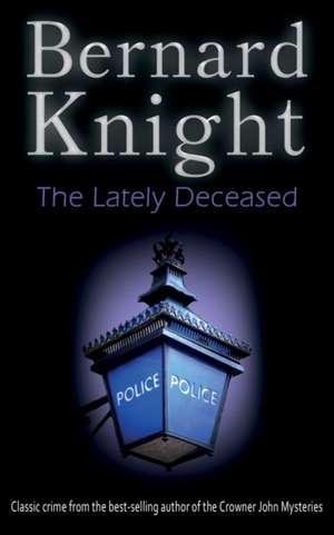 The Lately Deceased de Bernard Knight