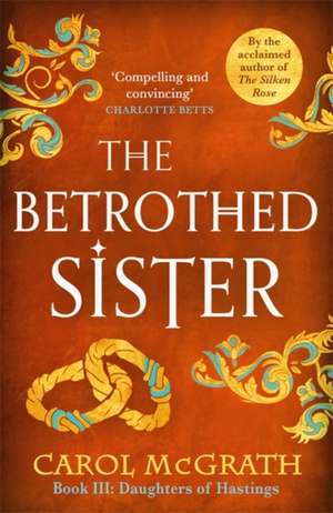 The Betrothed Sister de Carol Mcgrath