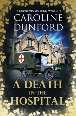 A Death in the Hospital (Euphemia Martins Mystery 15) de Caroline Dunford