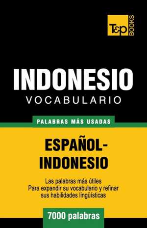 Vocabulario Espanol-Indonesio - 7000 Palabras Mas Usadas de Andrey Taranov