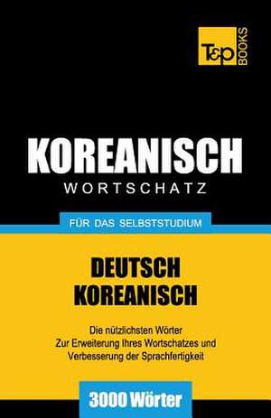 Wortschatz Deutsch-Koreanisch für das Selbststudium - 3000 Wörter de Andrey Taranov