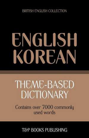 Theme-Based Dictionary British English-Korean - 7000 Words de Andrey Taranov