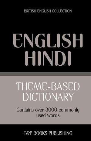 Theme-Based Dictionary British English-Hindi - 3000 Words de Andrey Taranov