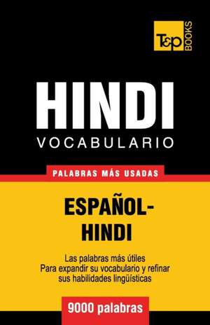 Vocabulario Espanol-Hindi - 9000 Palabras Mas Usadas de Andrey Taranov