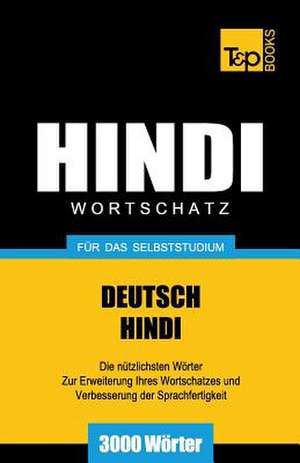 Wortschatz Deutsch-Hindi Fur Das Selbststudium - 3000 Worter de Andrey Taranov