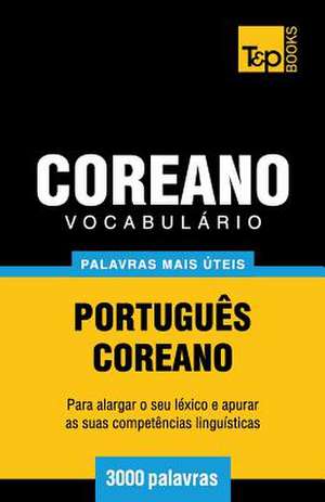 Vocabulario Portugues-Coreano - 3000 Palavras Mais Uteis de Andrey Taranov