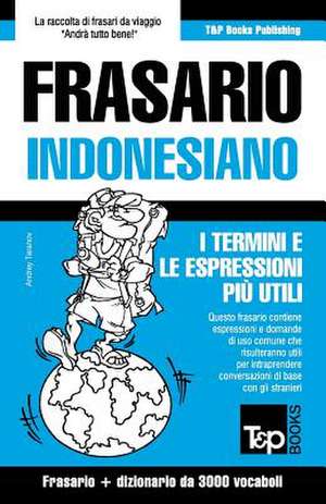 Frasario Italiano-Indonesiano e vocabolario tematico da 3000 vocaboli de Andrey Taranov