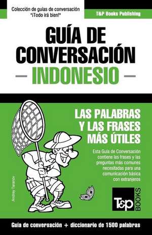 Guía de Conversación Español-Indonesio y diccionario conciso de 1500 palabras de Andrey Taranov