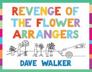 Revenge of the Flower Arrangers de Dave Walker