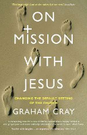 On Mission with Jesus de Graham Cray