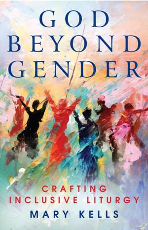 God Beyond Gender de Mary Kells