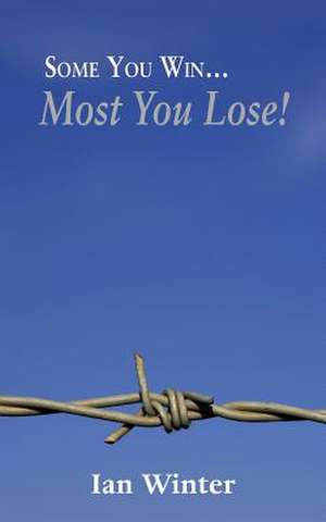 Some You Win... Most You Lose! de Ian Winter