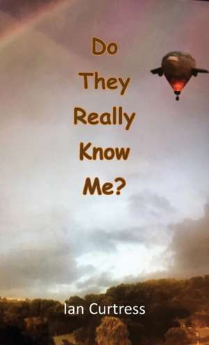 Do They Really Know Me? de Ian Curtress