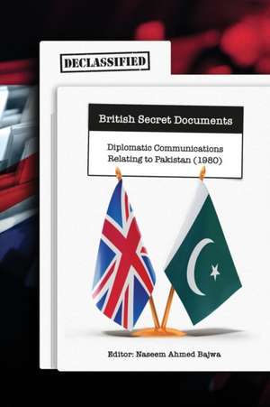 Declassified British Secret Documents de Naseem Ahmed Bajwa