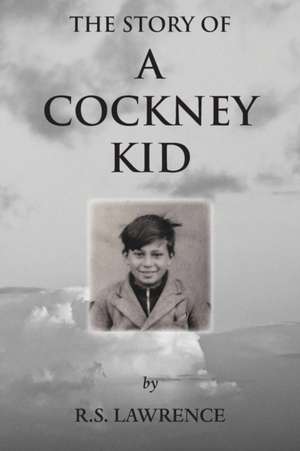 The Story of a Cockney Kid de R. S. Lawrence