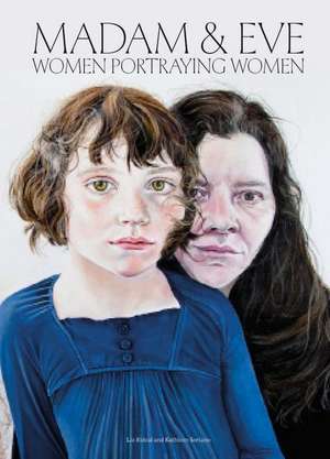 Madam and Eve: Women Portraying Women de Liz Rideal