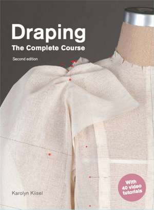 Draping The Complete Course de Karolyn Kiisel