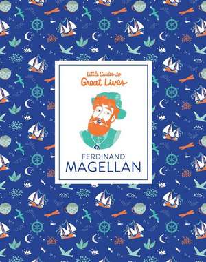 Little Guides to Great Lives: Ferdinand Magellan de Isabel Thomas