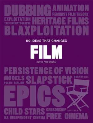 100 Ideas that Changed Film de David Parkinson